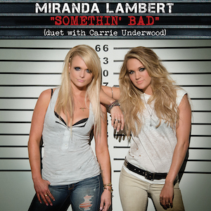 Miranda Lambert - Somethin Bad ft Carrie Underwood