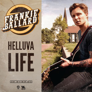 Frankie Ballard - Helluva Life